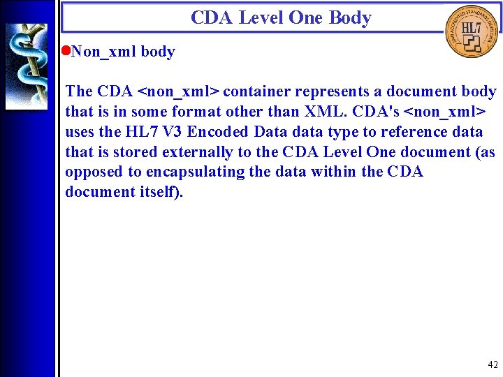 CDA Level One Body • Non_xml body The CDA <non_xml> container represents a document