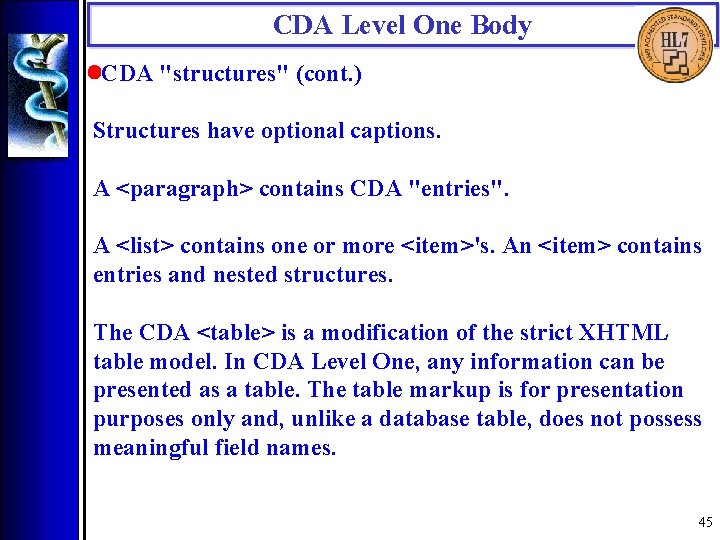 CDA Level One Body • CDA "structures" (cont. ) Structures have optional captions. A