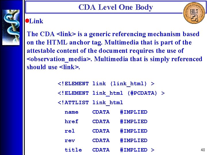 CDA Level One Body • Link The CDA <link> is a generic referencing mechanism