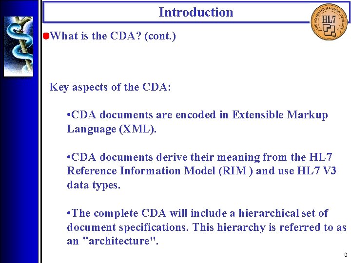 Introduction • What is the CDA? (cont. ) Key aspects of the CDA: •