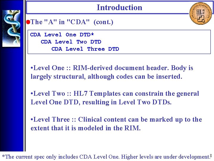 Introduction • The "A" in "CDA" (cont. ) CDA Level One DTD* CDA Level