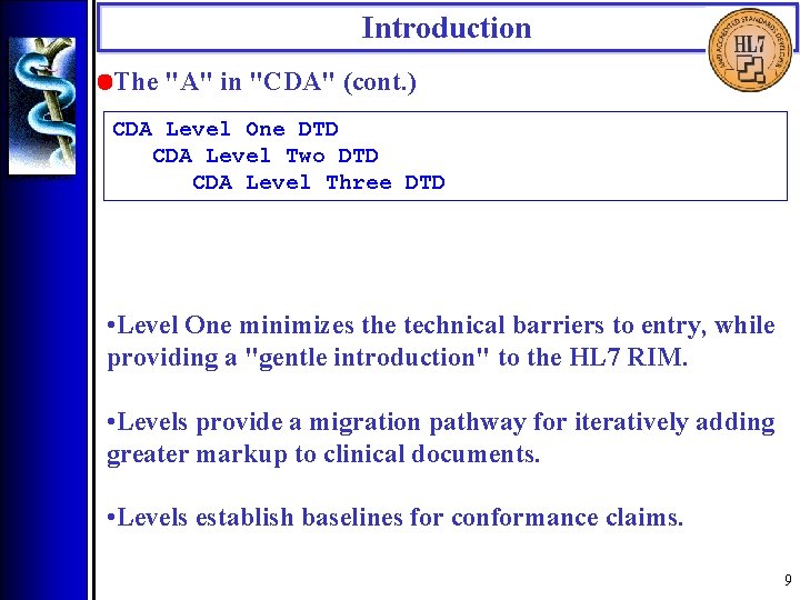 Introduction • The "A" in "CDA" (cont. ) CDA Level One DTD CDA Level