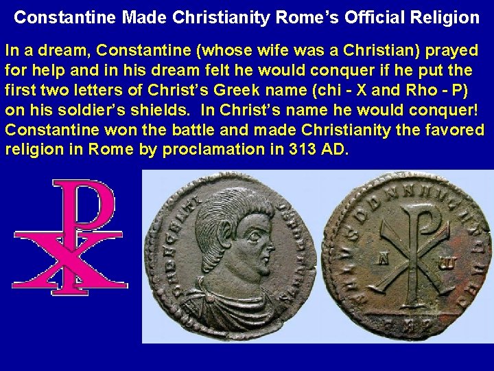 Constantine Made Christianity Rome’s Official Religion In a dream, Constantine (whose wife was a