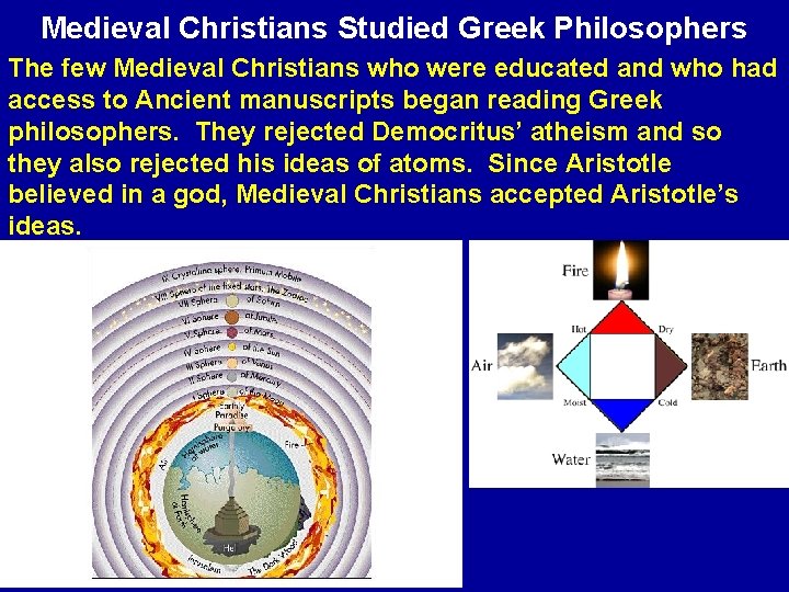 Medieval Christians Studied Greek Philosophers The few Medieval Christians who were educated and who