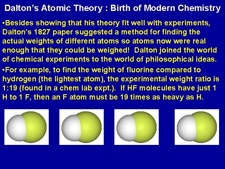 Dalton’s Atomic Theory : Birth of Modern Chemistry • Besides showing that his theory