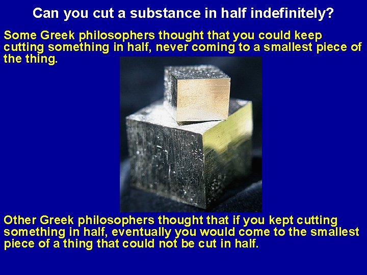 Can you cut a substance in half indefinitely? Some Greek philosophers thought that you