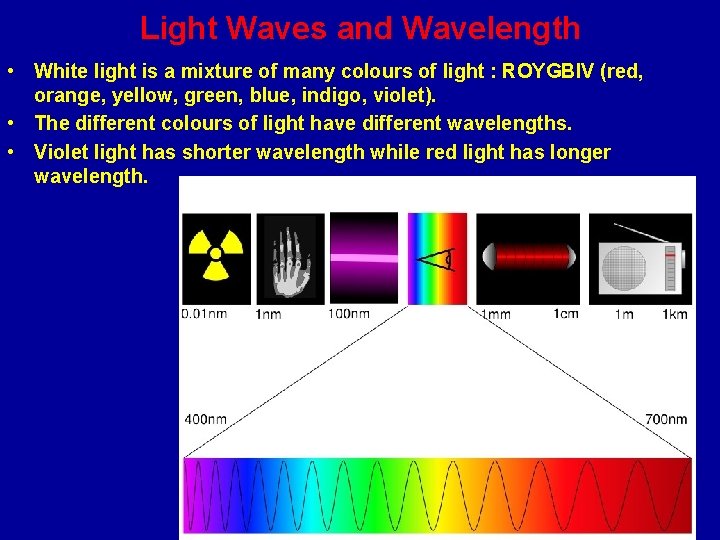 Light Waves and Wavelength • White light is a mixture of many colours of