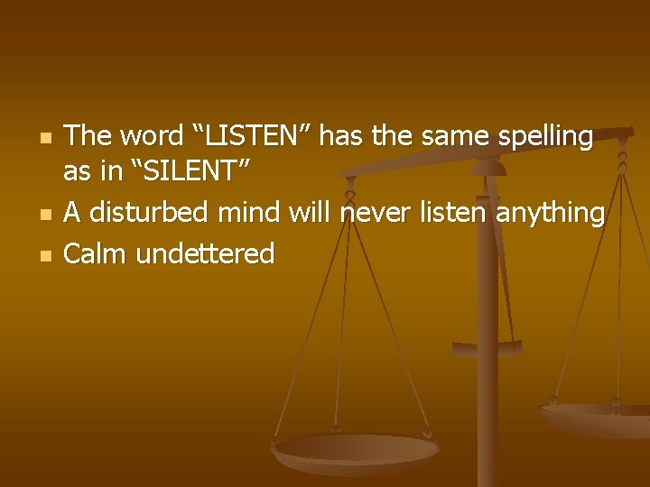 n n n The word “LISTEN” has the same spelling as in “SILENT” A