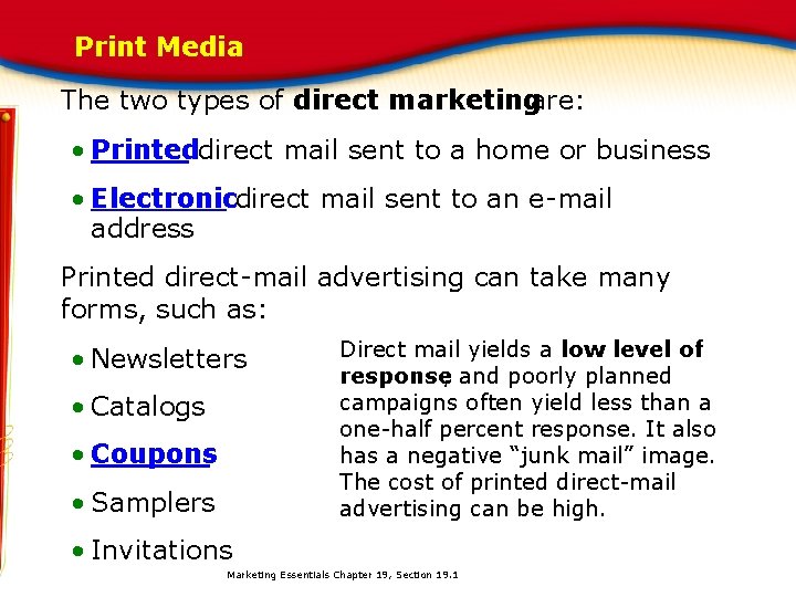 Print Media The two types of direct marketingare: • Printeddirect mail sent to a