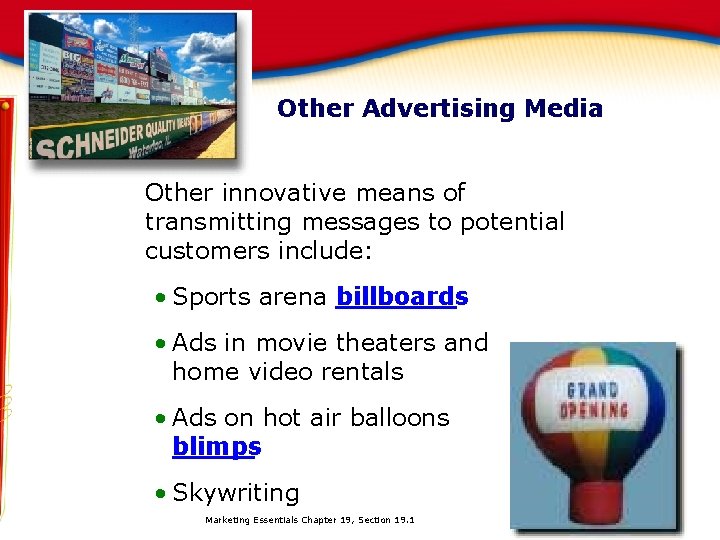 Other Advertising Media Other innovative means of transmitting messages to potential customers include: •