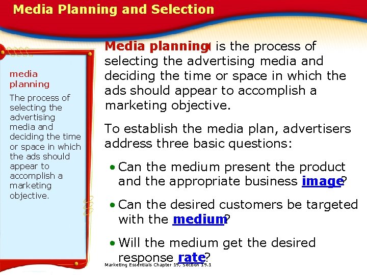 Media Planning and Selection media planning The process of selecting the advertising media and