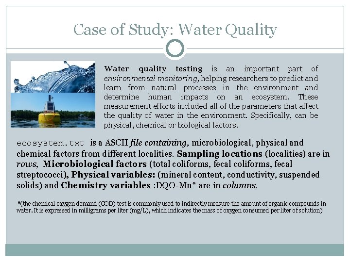 Case of Study: Water Quality Water quality testing is an important part of environmental Case of Study: Water Quality Water quality testing is an important part of environmental