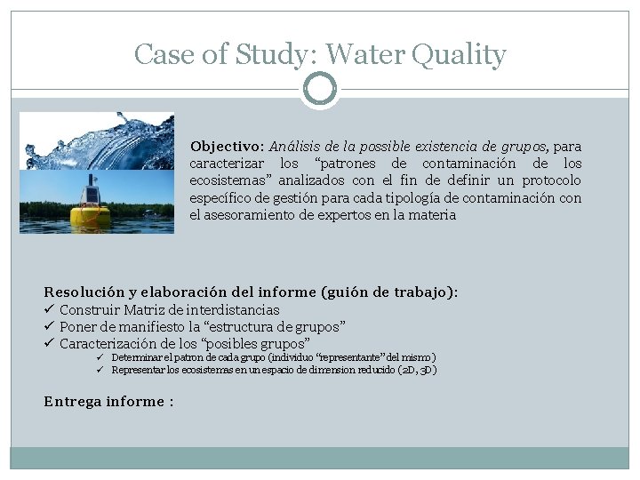Case of Study: Water Quality Objectivo: Análisis de la possible existencia de grupos, para Case of Study: Water Quality Objectivo: Análisis de la possible existencia de grupos, para