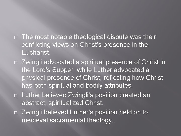 � � The most notable theological dispute was their conflicting views on Christ’s presence