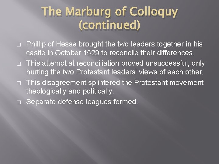 The Marburg of Colloquy (continued) � � Phillip of Hesse brought the two leaders