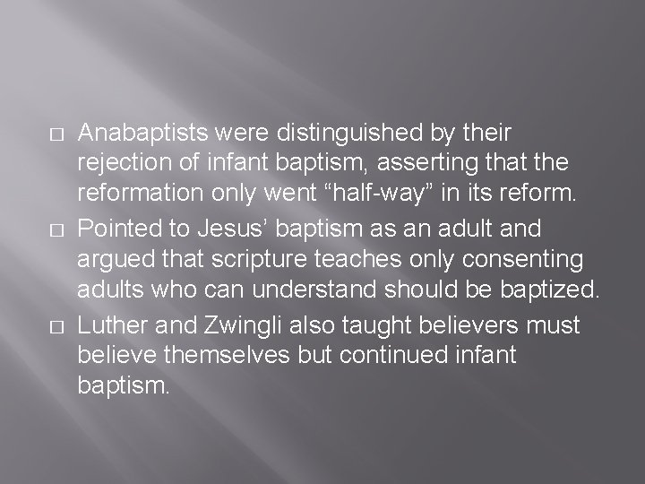 � � � Anabaptists were distinguished by their rejection of infant baptism, asserting that