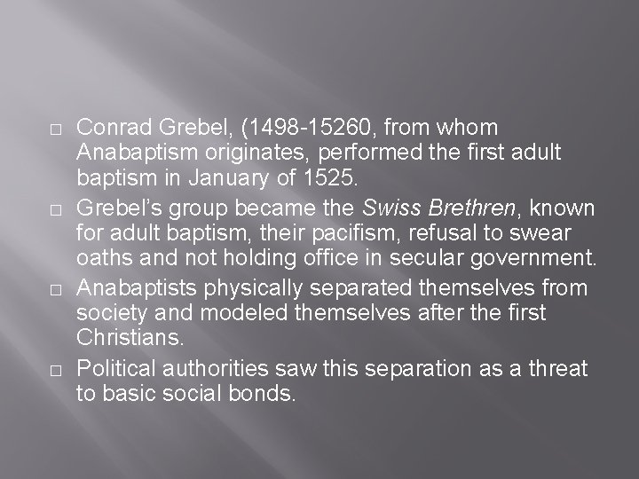 � � Conrad Grebel, (1498 -15260, from whom Anabaptism originates, performed the first adult