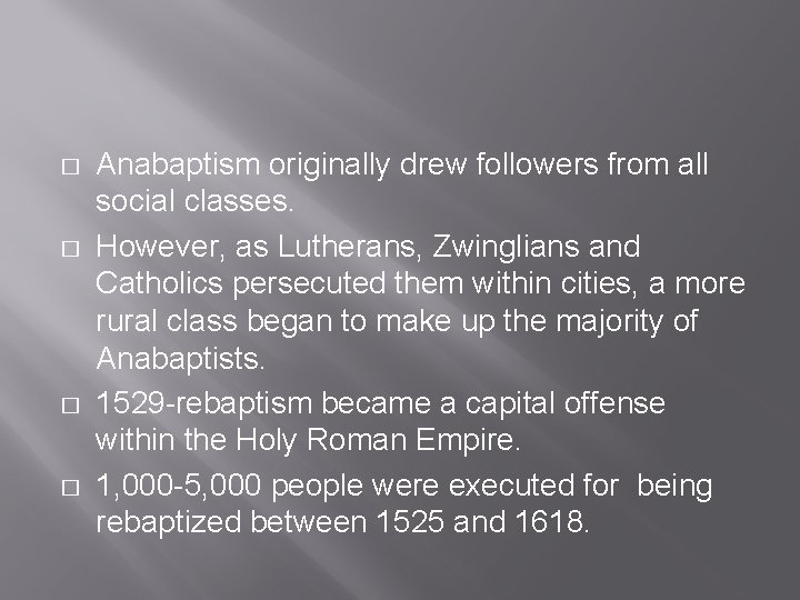 � � Anabaptism originally drew followers from all social classes. However, as Lutherans, Zwinglians