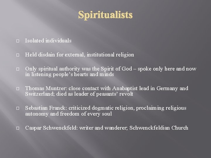 Spiritualists � Isolated individuals � Held disdain for external, institutional religion � Only spiritual