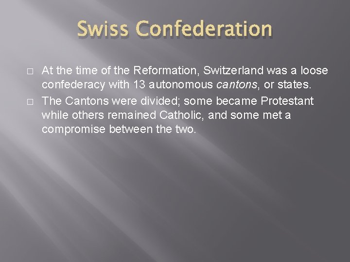 Swiss Confederation � � At the time of the Reformation, Switzerland was a loose