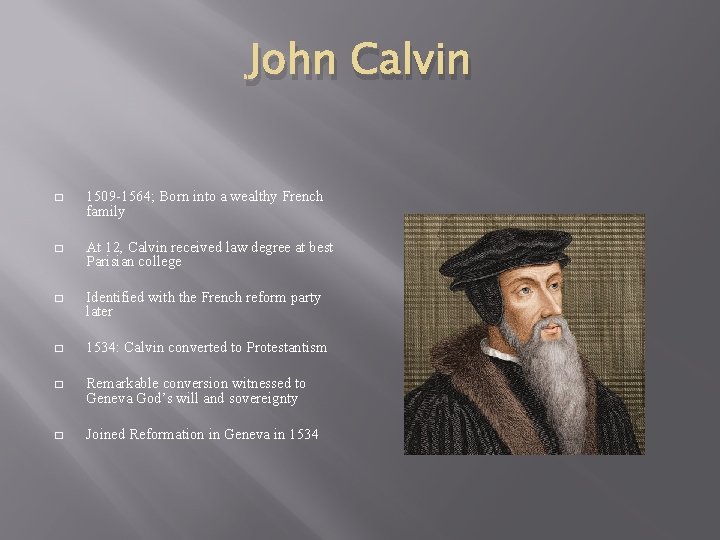 John Calvin � 1509 -1564; Born into a wealthy French family � At 12,