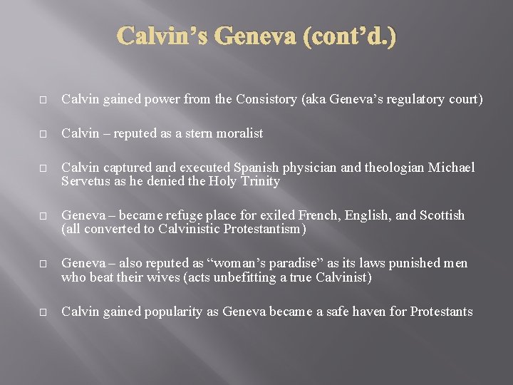 Calvin’s Geneva (cont’d. ) � Calvin gained power from the Consistory (aka Geneva’s regulatory