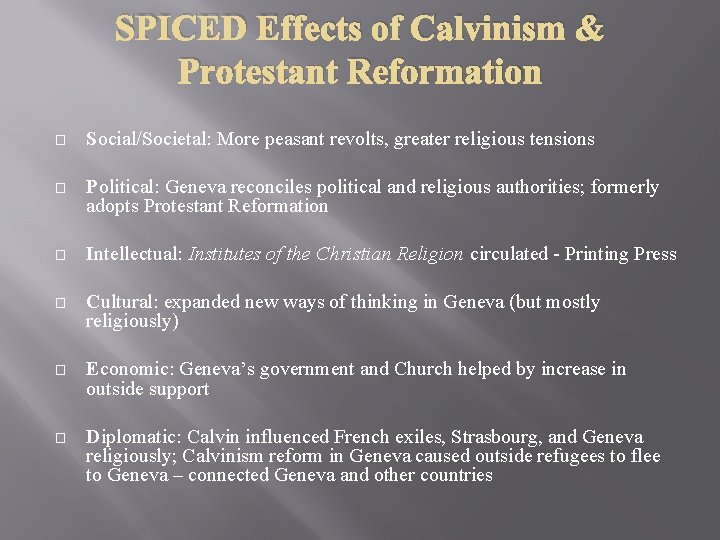 SPICED Effects of Calvinism & Protestant Reformation � Social/Societal: More peasant revolts, greater religious