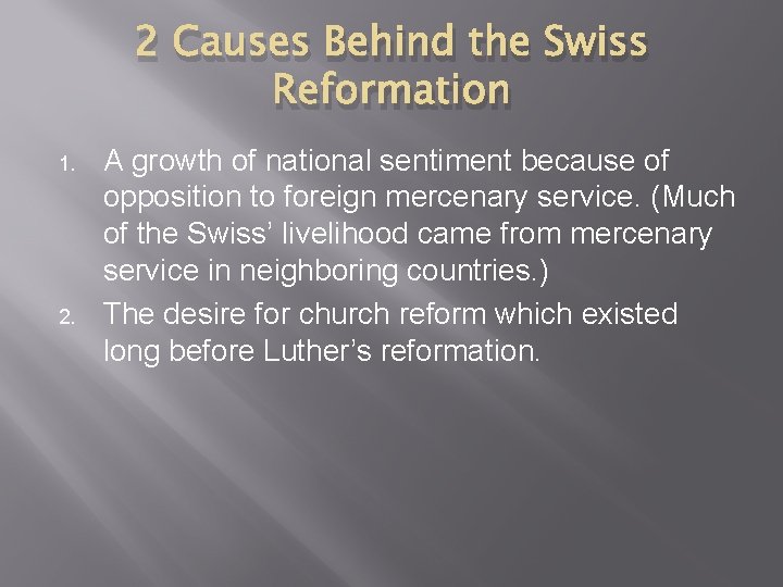 2 Causes Behind the Swiss Reformation 1. 2. A growth of national sentiment because