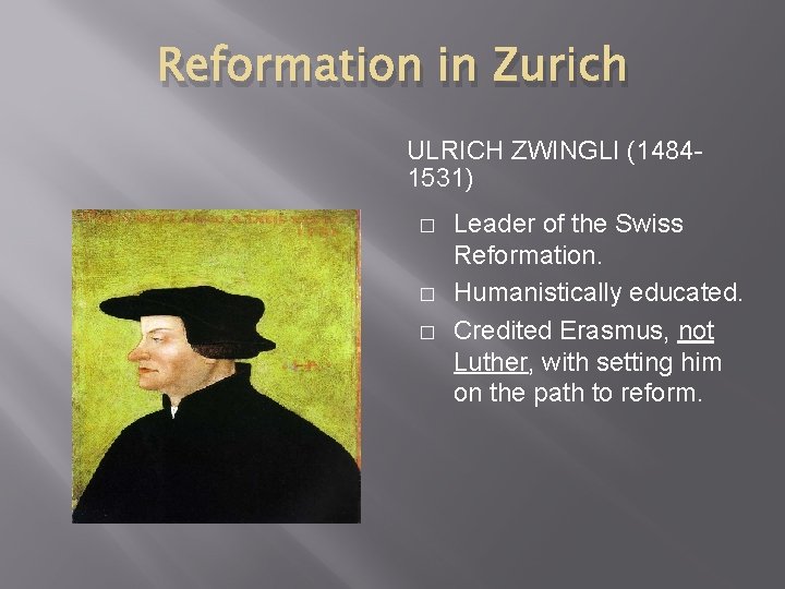 Reformation in Zurich ULRICH ZWINGLI (14841531) � � � Leader of the Swiss Reformation.