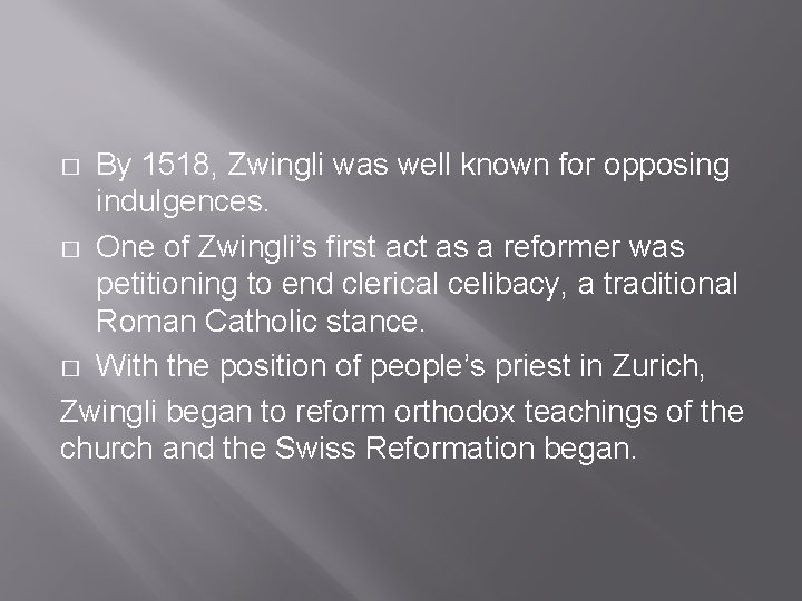 By 1518, Zwingli was well known for opposing indulgences. � One of Zwingli’s first