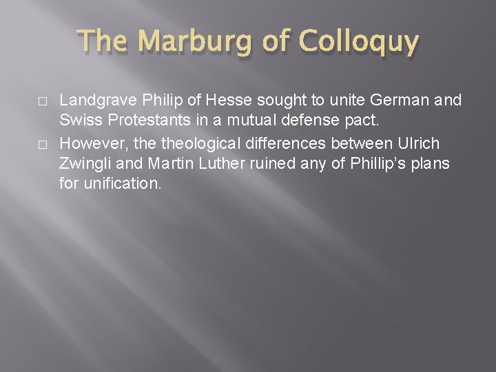 The Marburg of Colloquy � � Landgrave Philip of Hesse sought to unite German