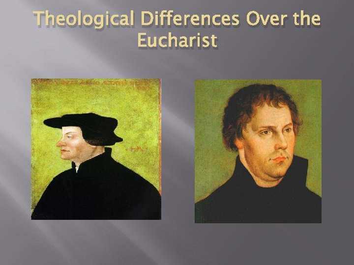 Theological Differences Over the Eucharist 
