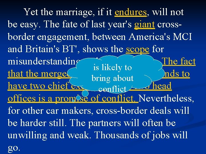 Yet the marriage, if it endures, will not be easy. The fate of last