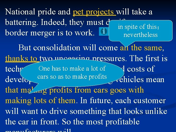 National pride and pet projects will take a battering. Indeed, they must do, inif