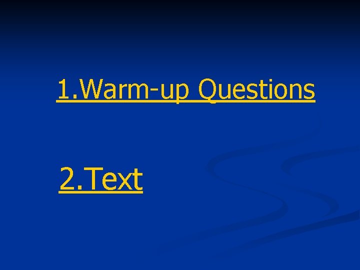 1. Warm-up Questions 2. Text 
