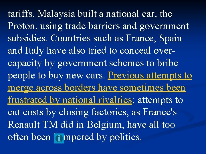 tariffs. Malaysia built a national car, the Proton, using trade barriers and government subsidies.