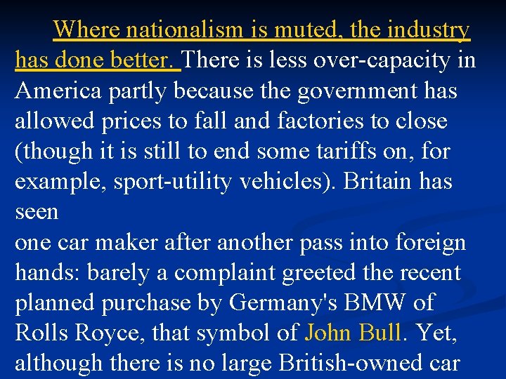 Where nationalism is muted, the industry has done better. There is less over-capacity in