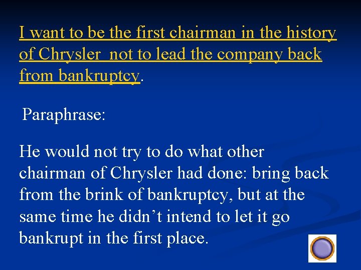 I want to be the first chairman in the history of Chrysler not to