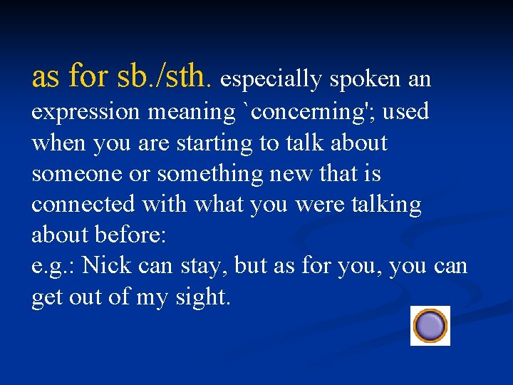 as for sb. /sth. especially spoken an expression meaning `concerning'; used when you are