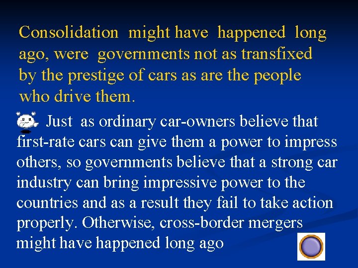 Consolidation might have happened long ago, were governments not as transfixed by the prestige