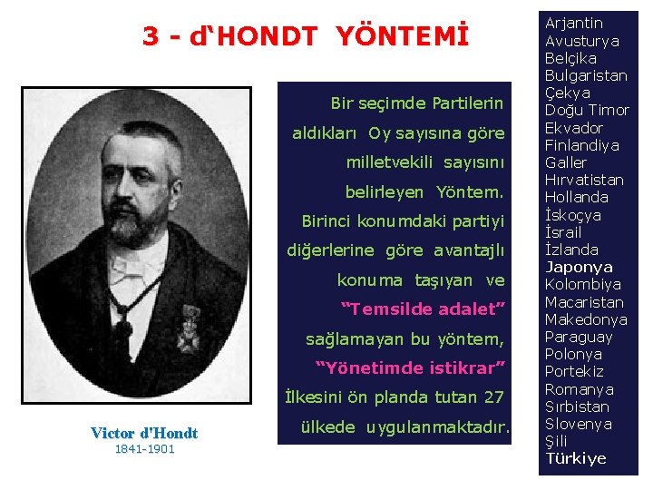 3 - d‘HONDT YÖNTEMİ Bir seçimde Partilerin aldıkları Oy sayısına göre milletvekili sayısını belirleyen