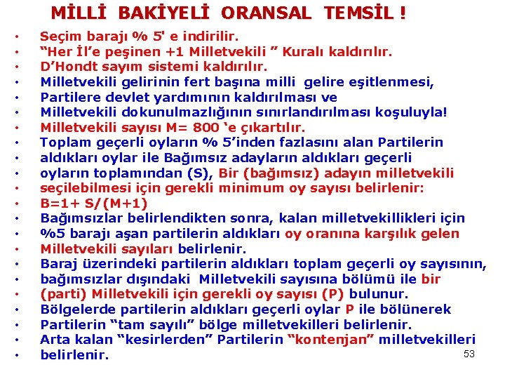 MİLLİ BAKİYELİ ORANSAL TEMSİL ! • • • • • • Seçim barajı %