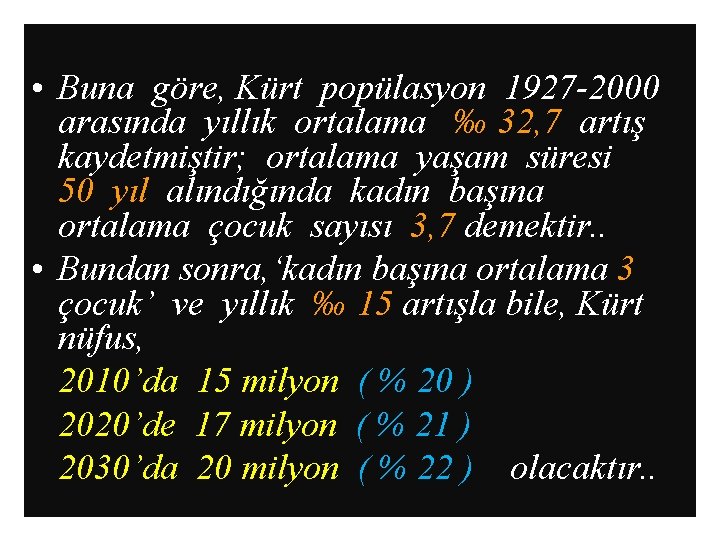  • Buna göre, Kürt popülasyon 1927 -2000 arasında yıllık ortalama ‰ 32, 7