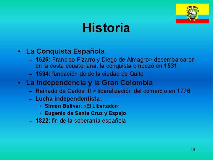 Historia • La Conquista Española – 1526: Franciso Pizarro y Diego de Almagro> desembarcaron