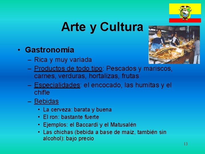 Arte y Cultura • Gastronomía – Rica y muy variada – Productos de todo