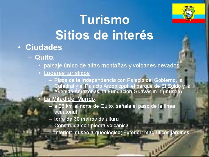 Turismo Sitios de interés • Ciudades – Quito: • paisaje único de altas montañas