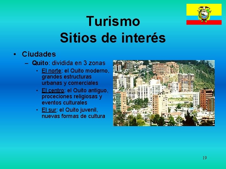 Turismo Sitios de interés • Ciudades – Quito: dividida en 3 zonas • El