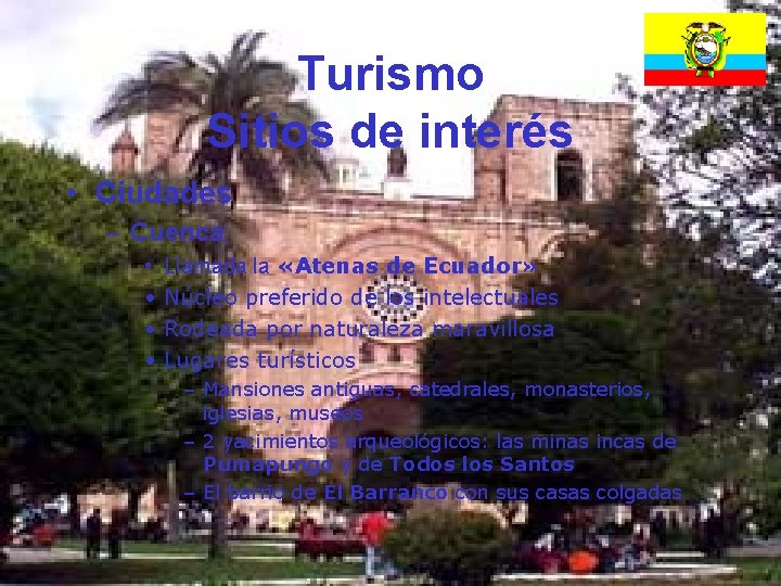 Turismo Sitios de interés • Ciudades – Cuenca: • • Llamada la «Atenas de