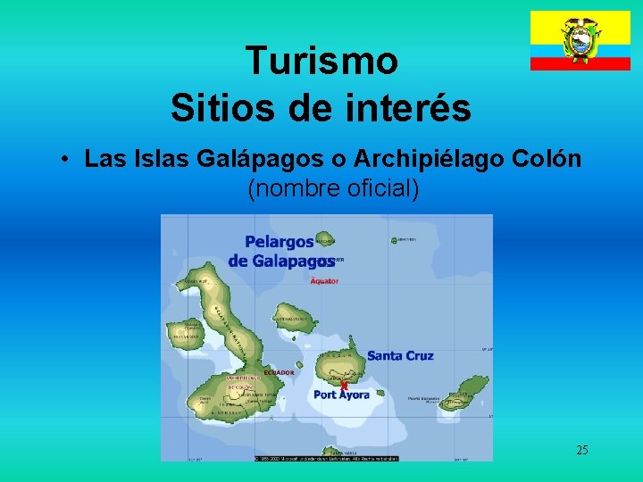 Turismo Sitios de interés • Las Islas Galápagos o Archipiélago Colón (nombre oficial) 25