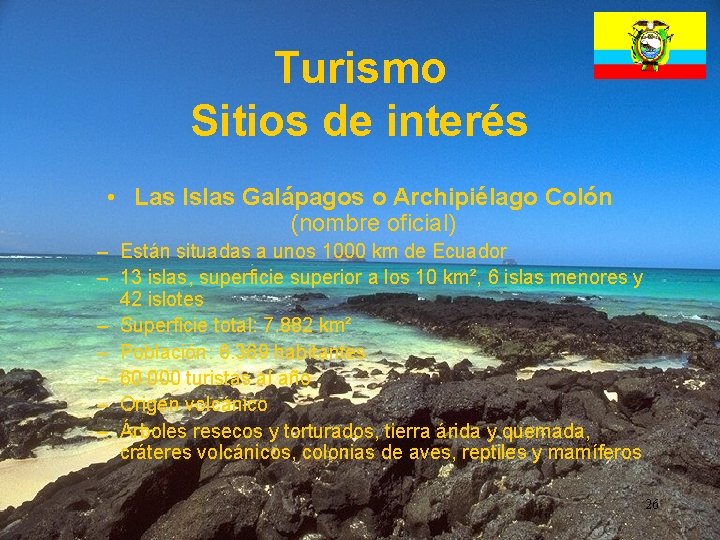 Turismo Sitios de interés • Las Islas Galápagos o Archipiélago Colón (nombre oficial) –